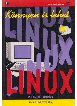 Petersen, Richard - Linux Referenciakönyv Petersen, Richard - Linux Referenciakönyv, Budapest 1997 antikvár könyv