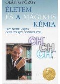 Oláh György - Életem és a mágikus kémia