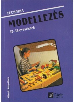 Gulay Lajosné, Nagy Attiláné, Urbánfy Istvánné - Technika - Modellezés Gulay Lajosné, Nagy Attiláné, Urbánfy Istvánné - Technika - Modellezés, Budapest 1999 antikvár könyv