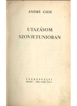André Gide - Utazásom Szovjetunioban André Gide - Utazásom Szovjetunioban, Budapest 1937 antikvár könyv