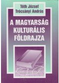 Tóth József,Trócsányi András - A magyarság kulturális földrajza