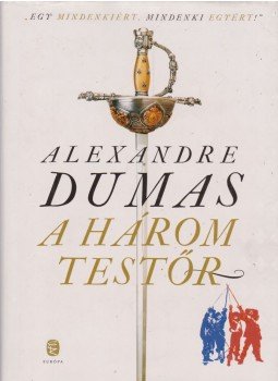 Alexandre Dumas - A három testőr Alexandre Dumas - A három testőr, Budapest 2010 antikvár könyv