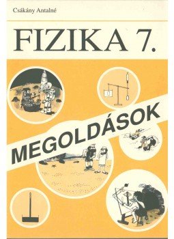 Csákány Antal - Fizika 7. megoldások Csákány Antal - Fizika 7. megoldások, Budapest 1994 antikvár könyv