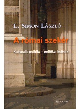L. Simon László - A római szekér (dedikált) L. Simon László - A római szekér (dedikált), Budapest 2010 antikvár könyv