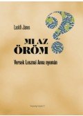 Lackfi János - Mi azöröm? - Versek Lesznai Anna nyomán