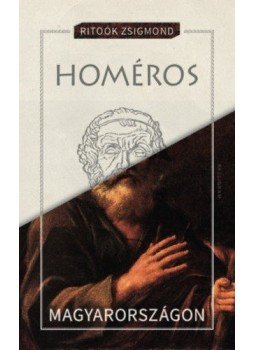 Ritoók Zsigmond - Homéros Magyarországon Ritoók Zsigmond - Homéros Magyarországon, null 2019 antikvár könyv
