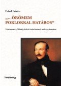 Fried István - ,,..Örömem poklokkal határos'' - Vörösmarty Mihály költői indulásának néhány kérdése