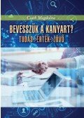 Csath Magdolna - Bevesszük a kanyart? - Tudás - érték - jövő