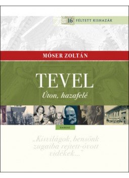 Móser Zoltán - Tevel - Úton, hazafelé Móser Zoltán - Tevel - Úton, hazafelé, null 2019 antikvár könyv