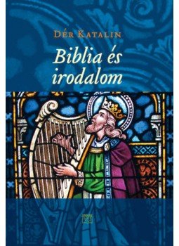 Dér Katalin - Biblia és irodalom Dér Katalin - Biblia és irodalom, null 2019 antikvár könyv