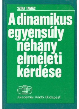 Szira Tamás - Dinamikus egyensúly néhány elméleti kérdése, Budapest 1986 antikvár könyv