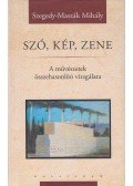 Szegedy,Maszák Mihály - Szó, kép, zene