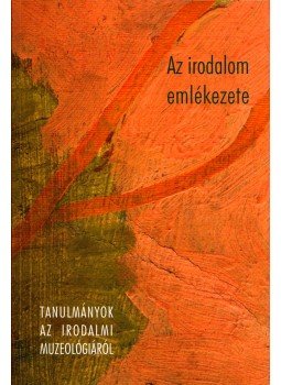 Cséve Anna, Lenkei Júlia, Sulyok Bernadett - Az irodalom emlékezete Cséve Anna, Lenkei Júlia, Sulyok Bernadett - Az irodalom emlékezete, Budapest 0 antikvár könyv