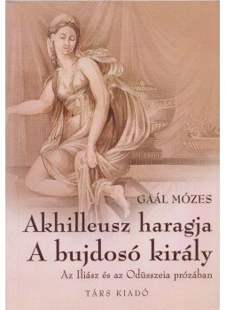Gaál Mózes - Akhilleusz haragja / A bujdosó király, Sepsiszentgyörgy 2006 antikvár könyv