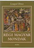 Lengyel Dénes - Régi magyar mondák