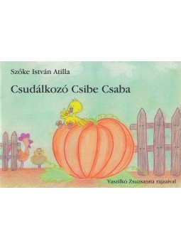 Szőke István Atilla - Csudálkozó Csibe Csaba Szőke István Atilla - Csudálkozó Csibe Csaba, 2000 antikvár könyv