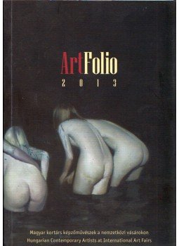 Giró-Szász Krisztina, Pető Brigitta - ArfFolio 2013 Giró-Szász Krisztina, Pető Brigitta - ArfFolio 2013, 2003 antikvár könyv