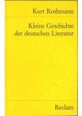 Kurt Rothmann - Kleine Geschichte der deutschen Literatur