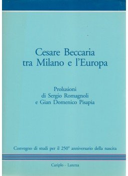 Sergio Romagnoli, Gian Domenico Pisapia - Cesare Beccaria tra Milano e l'Europa Sergio Romagnoli, Gian Domenico Pisapia - Cesare Beccaria tra Milano e l'Europa, Milano 1990 antikvár könyv