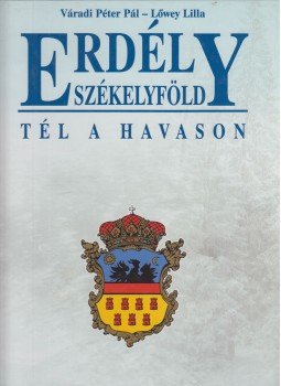 Váradi Péter Pál, Lőwey Lilla - Erdély - Székelyföld - Tél a Havason Váradi Péter Pál, Lőwey Lilla - Erdély - Székelyföld - Tél a Havason, Veszprém 2003 antikvár könyv