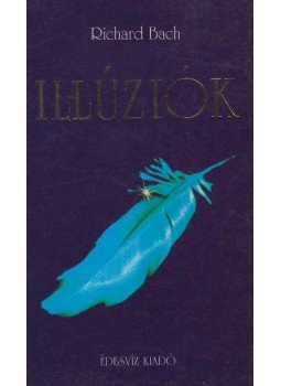 Bach, Richard - Illúziók Bach, Richard - Illúziók, Budapest 1994 antikvár könyv