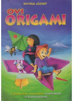 Nyitrai József - Ovi-origami I. Nyitrai József - Ovi-origami I., Budapest 1997 antikvár könyv