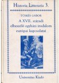 Tüskés Gábor - A XVII. századi elbeszélő egyházi irodalom európai kapcsolatai