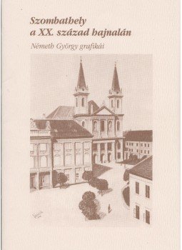  - Szombathely a XX. század hajnalán, Szombathely 1996 antikvár könyv