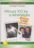 Schobert Norbert - Mínusz 100 kg is lehetséges