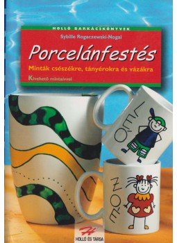 Nogai-Rogaczewski Sybille - Porcelánfestés Nogai-Rogaczewski Sybille - Porcelánfestés, 2002 antikvár könyv