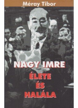 Méray Tibor - Nagy Imre élete és halála Méray Tibor - Nagy Imre élete és halála, Budapest 2006 antikvár könyv