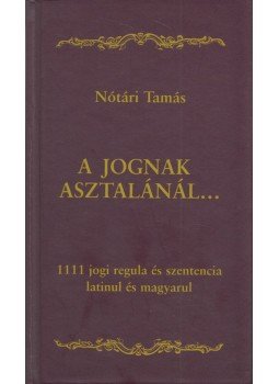 Nótári Tamás - A jognak asztalánál... Nótári Tamás - A jognak asztalánál..., Budapest 2008 antikvár könyv