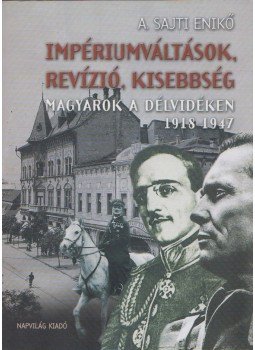 A. Sajti Enikő - Impériumváltások, revízió, kisebbség A. Sajti Enikő - Impériumváltások, revízió, kisebbség, Budapest 2004 antikvár könyv