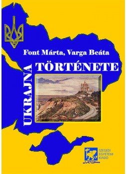 Varga Beáta, Font Márta - Ukrajna története Varga Beáta, Font Márta - Ukrajna története, null 2013 antikvár könyv