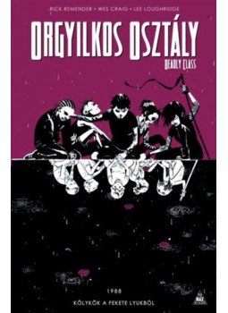 Rick Remender - Orgyilkos osztály - Deadly Class 2. - Kölykök a fekete lyukból, null 2019 antikvár könyv