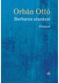 Orbán Ottó - Barbarus utazásai - Útirajzok