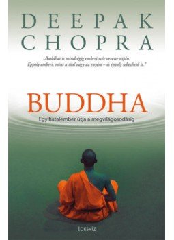 Deepak Chopra - Buddha - Egy fiatalemberútja a megvilágosodásig Deepak Chopra - Buddha - Egy fiatalemberútja a megvilágosodásig, null 2019 antikvár könyv