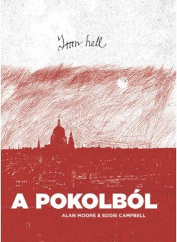 Alan Moore, Eddie Campbell - From hell - A pokolból Alan Moore, Eddie Campbell - From hell - A pokolból, null 2019 antikvár könyv