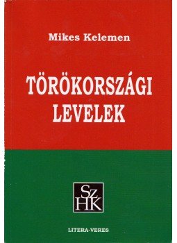 Mikes Kelemen - Törökországi levelek Mikes Kelemen - Törökországi levelek, Székelyudvarhely 2012 antikvár könyv
