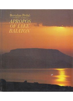 Pethő Bertalan - Apropos of Lake Balaton Pethő Bertalan - Apropos of Lake Balaton, Budapest 1987 antikvár könyv