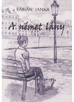 Fábián Janka - A német lány Fábián Janka - A német lány, Budapest 2010 antikvár könyv
