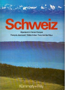 Francois Jeanneret, Walter Imber, Franz Auf der Maur - Schweiz - Alpenland im Herzen Europas, Bern 1980 antikvár könyv