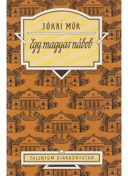 Jókai Mór - Egy magyar nábob Jókai Mór - Egy magyar nábob, 0 antikvár könyv