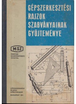 Mányai Tibor - Gépszerkesztési rajzok szabványainak gyűjteménye, Budapest 1971 antikvár könyv