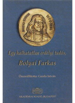 Gazda István - Egy halhatatlan erdélyi tudós, Bolyai Farkas, Martonvásár 2002 antikvár könyv