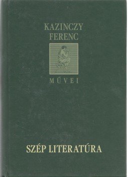 Kazinczy Ferenc, Bodrogi Ferenc Máté - Szép Literatúra, Debrecen 2012 antikvár könyv