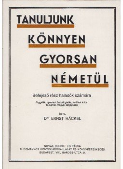 Dr. Ernst Häckel - Tanuljunk könnyen gyorsan németül Dr. Ernst Häckel - Tanuljunk könnyen gyorsan németül, Budapest 1993 antikvár könyv