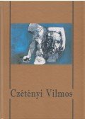 D. Udvary Ildikó,Czétényi Rózsa - Czétényi Vilmos festőművész, grafikus 1928-2003