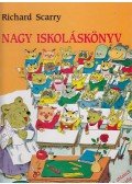 Richard Scarry - Nagy iskoláskönyv