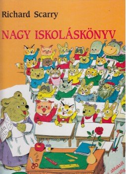 Richard Scarry - Nagy iskoláskönyv Richard Scarry - Nagy iskoláskönyv, Budapest 1996 antikvár könyv